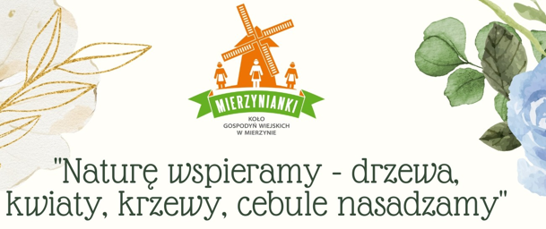 ''Naturę wspieramy - drzewa , kwiaty ,krzewy, cebule nasadzamy''